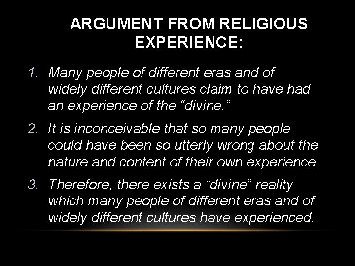 ARGUMENT FROM RELIGIOUS EXPERIENCE: 1. Many people of different eras and of widely different