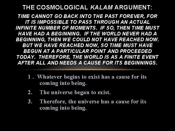 THE COSMOLOGICAL KALAM ARGUMENT: TIME CANNOT GO BACK INTO THE PAST FOREVER, FOR IT