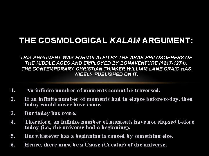 THE COSMOLOGICAL KALAM ARGUMENT: THIS ARGUMENT WAS FORMULATED BY THE ARAB PHILOSOPHERS OF THE