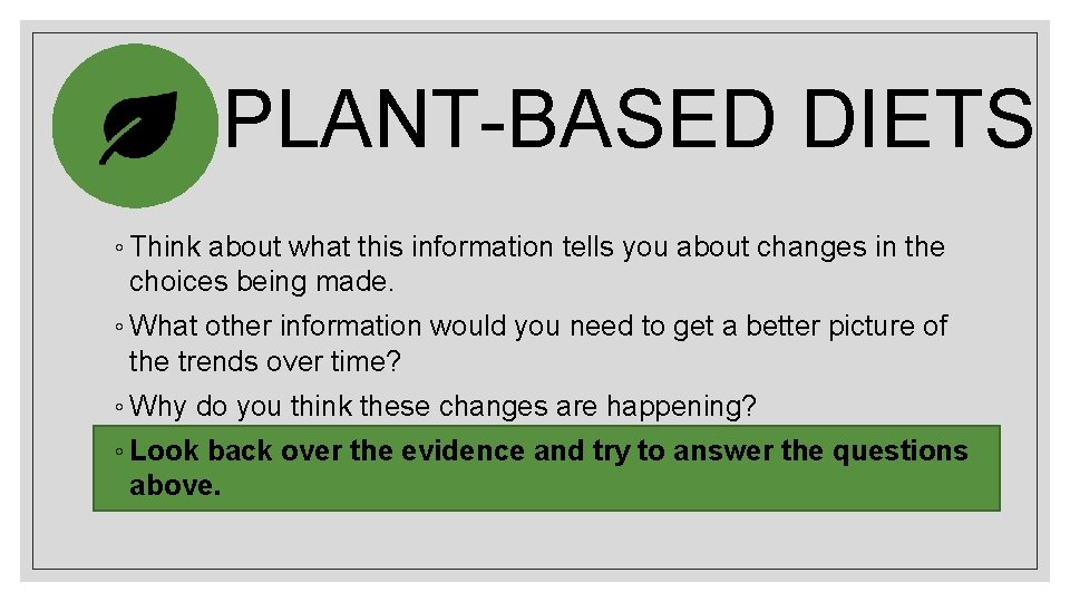 PLANT-BASED DIETS ◦ Think about what this information tells you about changes in the