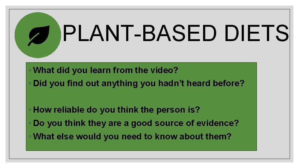 PLANT-BASED DIETS ◦ What did you learn from the video? ◦ Did you find