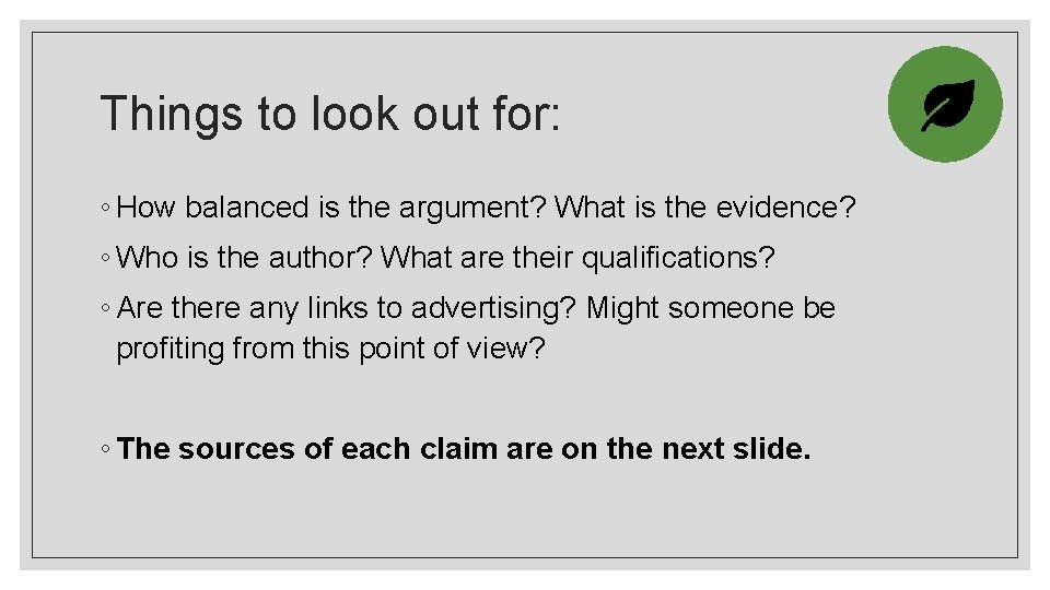 Things to look out for: ◦ How balanced is the argument? What is the