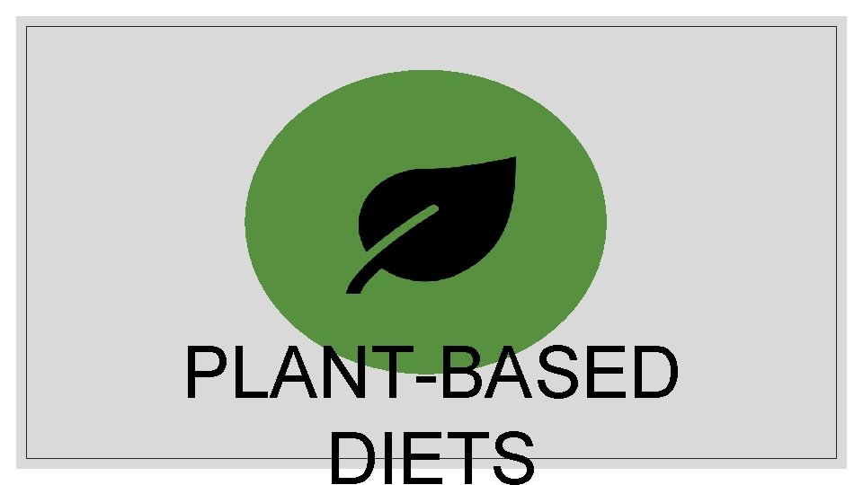 PLANT-BASED DIETS 