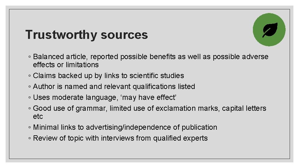 Trustworthy sources ◦ Balanced article, reported possible benefits as well as possible adverse effects