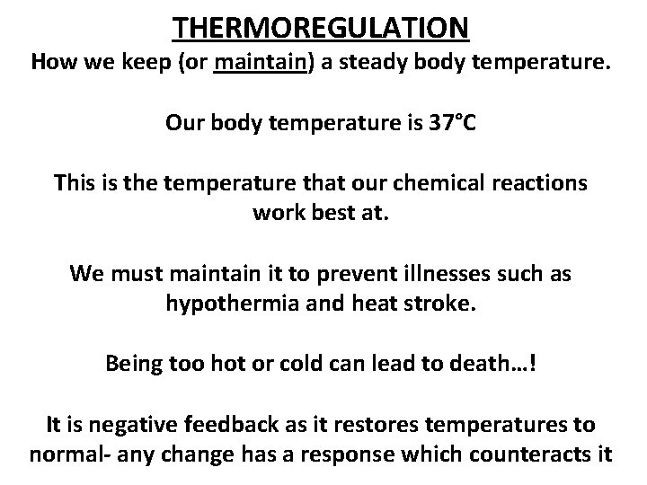 THERMOREGULATION How we keep (or maintain) a steady body temperature. Our body temperature is