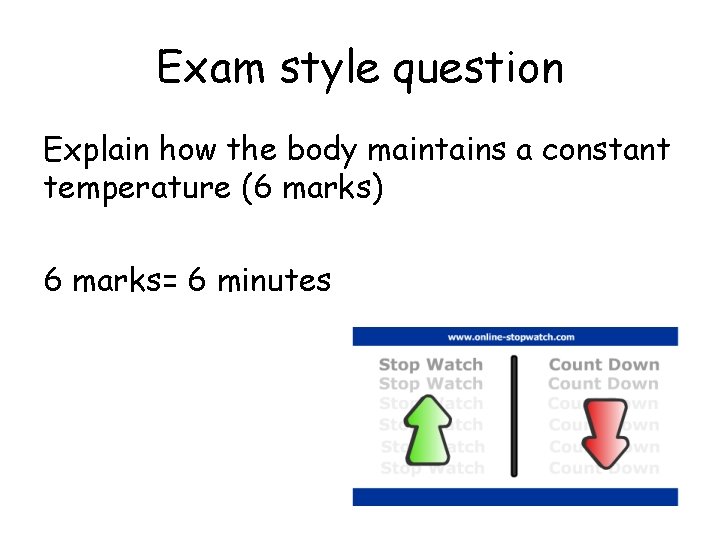 Exam style question Explain how the body maintains a constant temperature (6 marks) 6