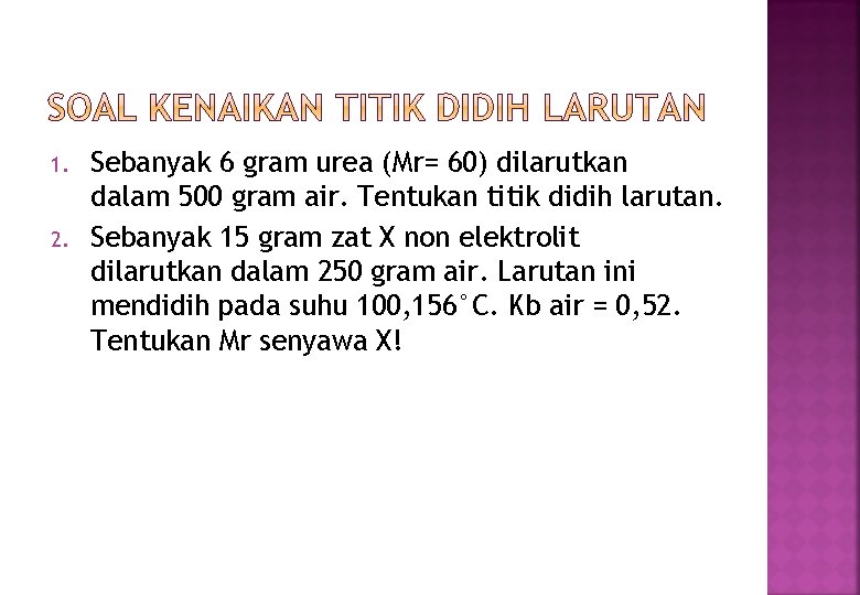 1. 2. Sebanyak 6 gram urea (Mr= 60) dilarutkan dalam 500 gram air. Tentukan