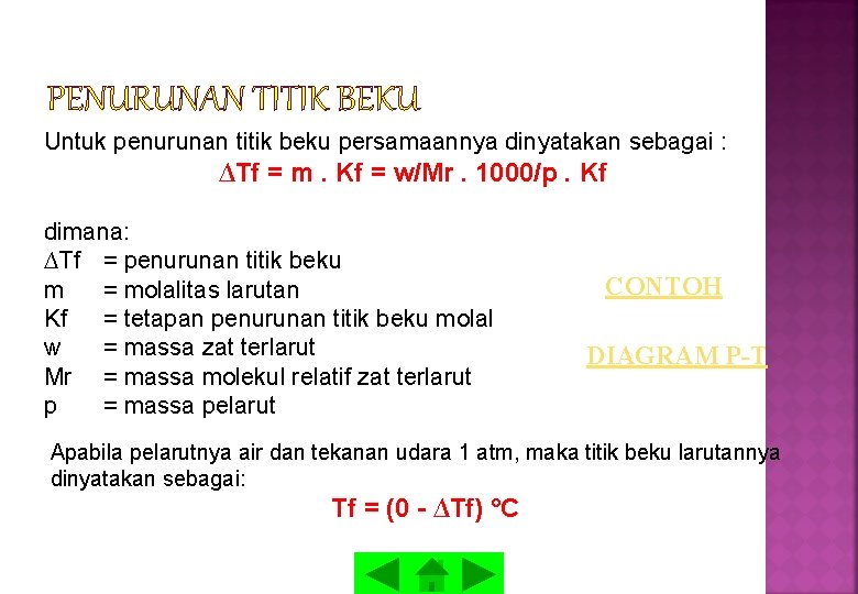 PENURUNAN TITIK BEKU Untuk penurunan titik beku persamaannya dinyatakan sebagai : ∆Tf = m.