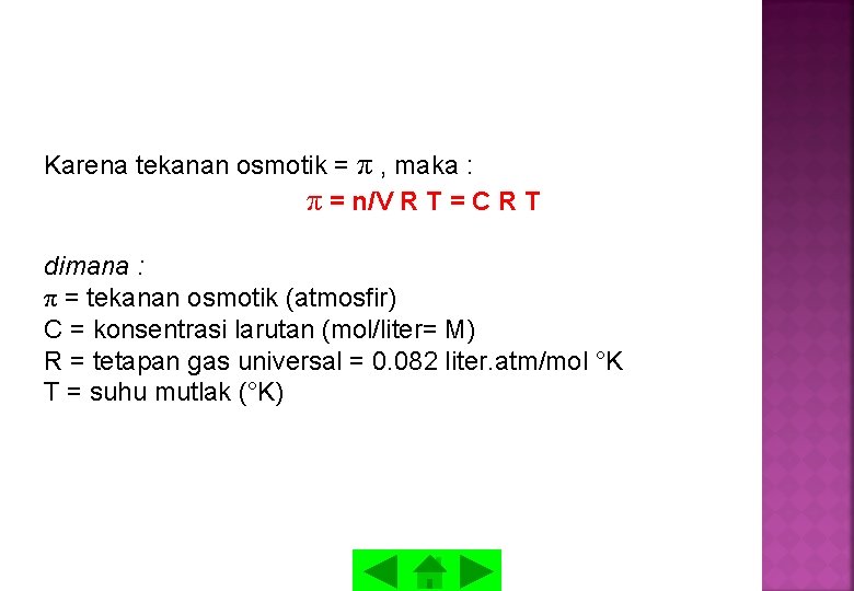 Karena tekanan osmotik = π , maka : π = n/V R T =