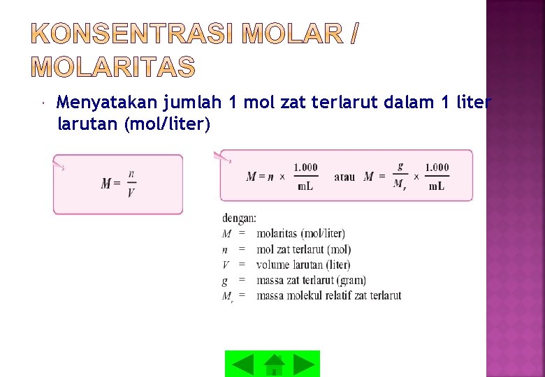 Menyatakan jumlah 1 mol zat terlarut dalam 1 liter larutan (mol/liter) Menyatakan jumlah 1 mol zat terlarut dalam 1 liter larutan (mol/liter)