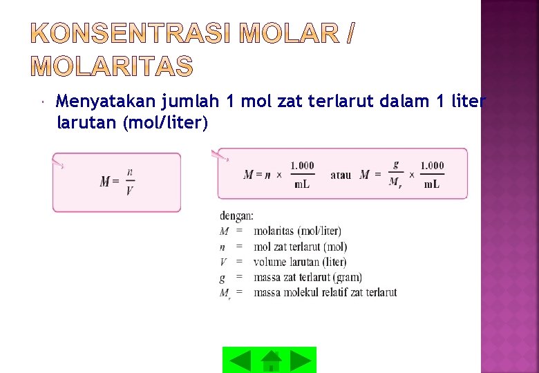  Menyatakan jumlah 1 mol zat terlarut dalam 1 liter larutan (mol/liter) 