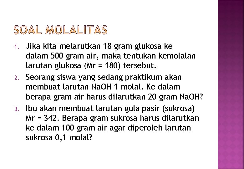 1. 2. 3. Jika kita melarutkan 18 gram glukosa ke dalam 500 gram air,