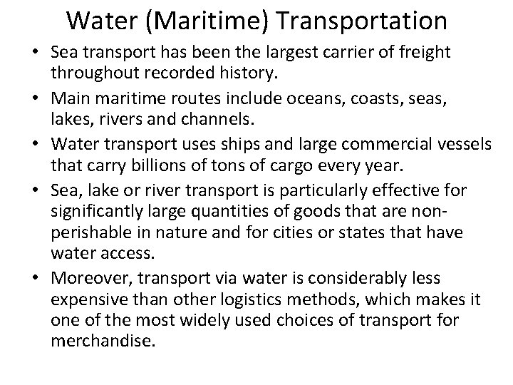 Water (Maritime) Transportation • Sea transport has been the largest carrier of freight throughout