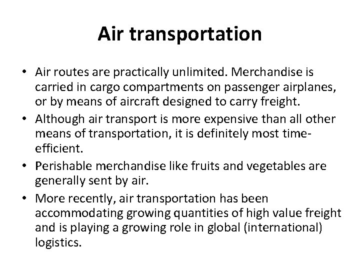 Air transportation • Air routes are practically unlimited. Merchandise is carried in cargo compartments