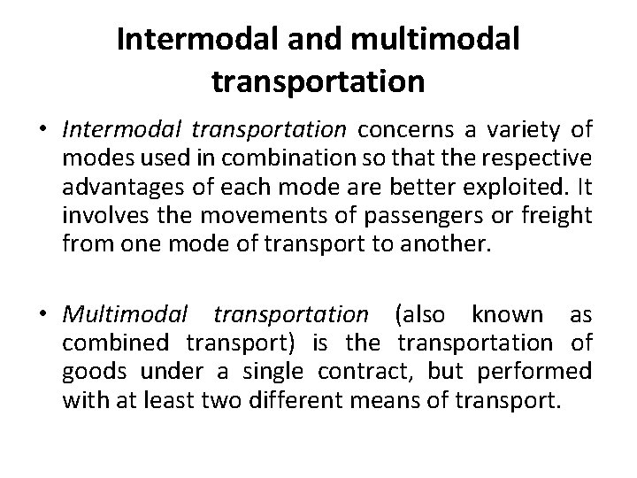 Intermodal and multimodal transportation • Intermodal transportation concerns a variety of modes used in