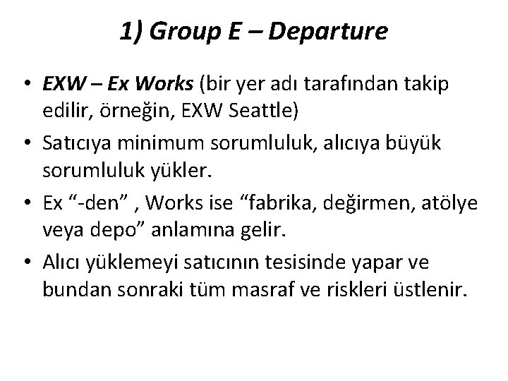 1) Group E – Departure • EXW – Ex Works (bir yer adı tarafından