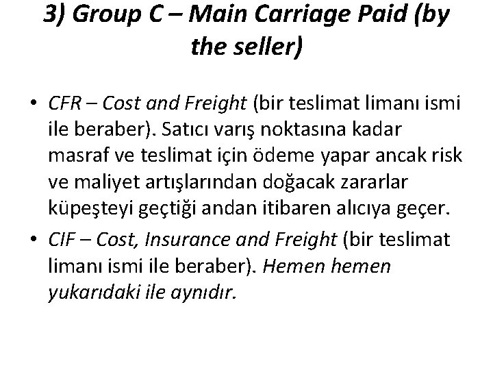 3) Group C – Main Carriage Paid (by the seller) • CFR – Cost