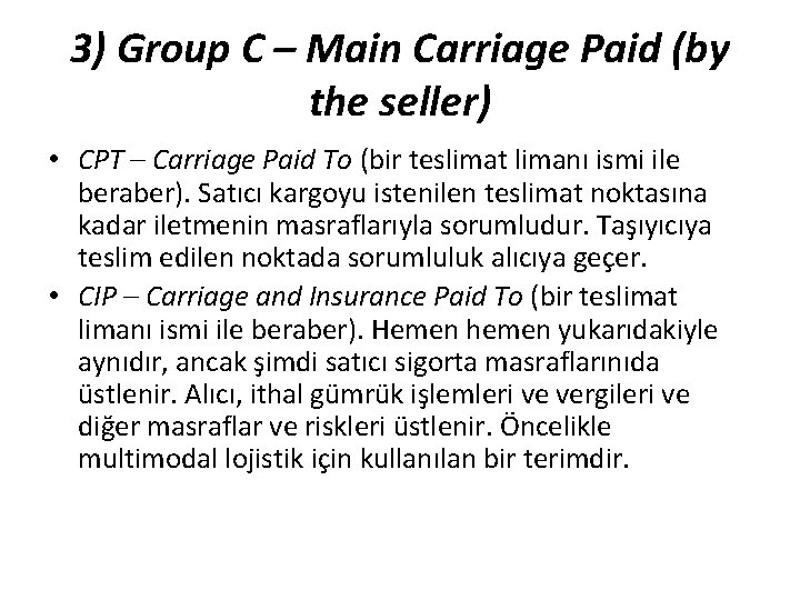 3) Group C – Main Carriage Paid (by the seller) • CPT – Carriage