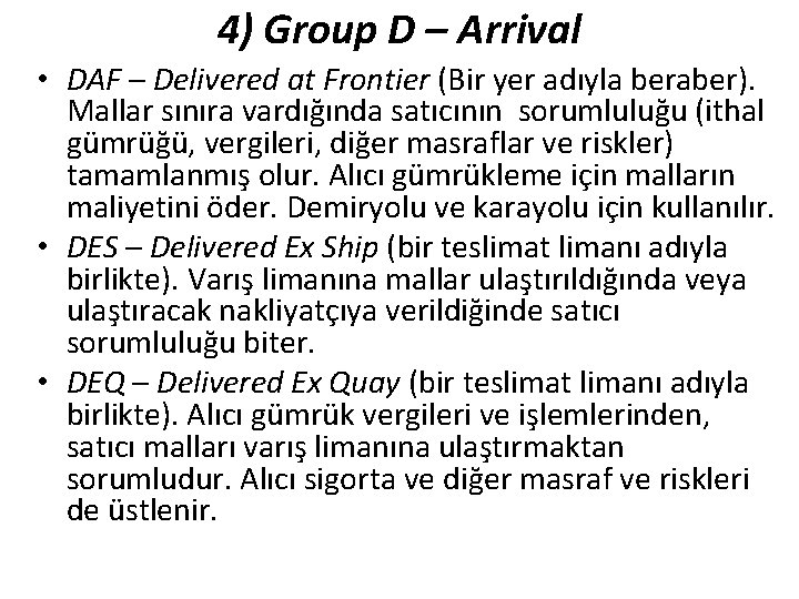 4) Group D – Arrival • DAF – Delivered at Frontier (Bir yer adıyla