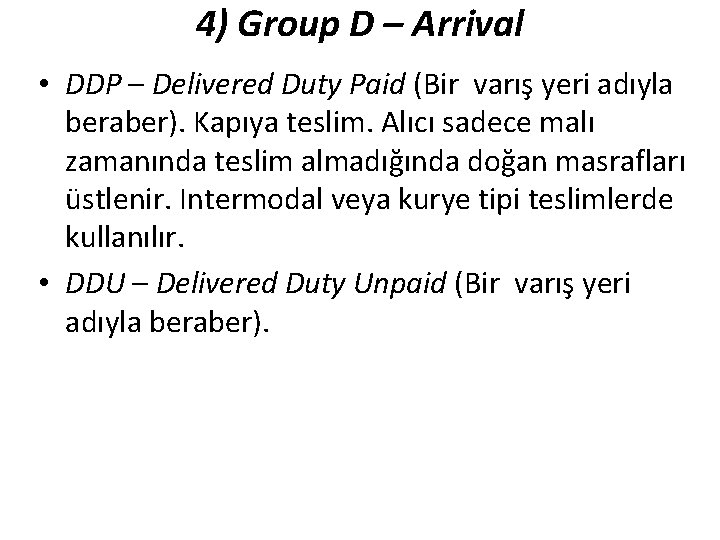 4) Group D – Arrival • DDP – Delivered Duty Paid (Bir varış yeri