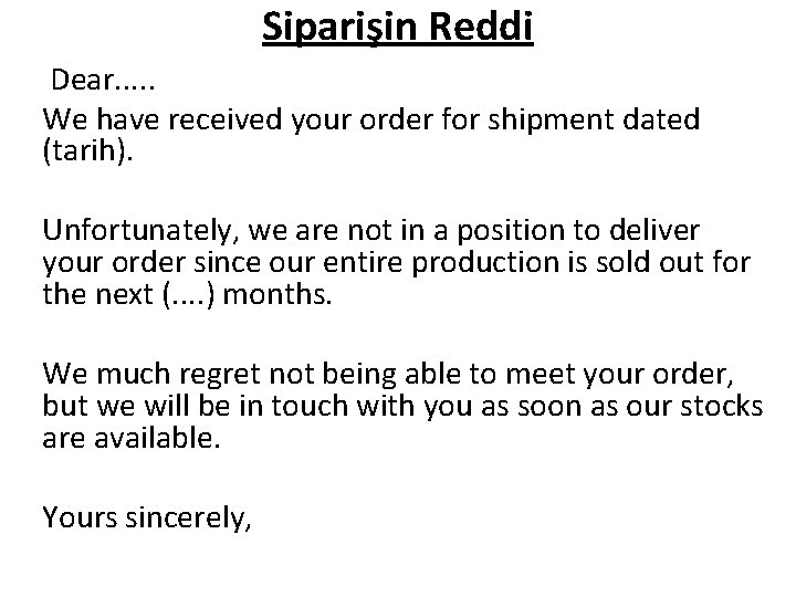Siparişin Reddi Dear. . . We have received your order for shipment dated (tarih).