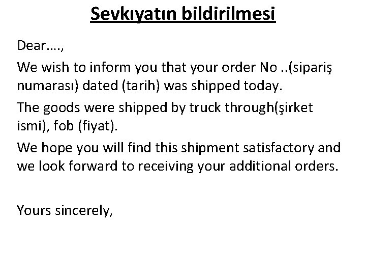 Sevkıyatın bildirilmesi Dear…. , We wish to inform you that your order No. .