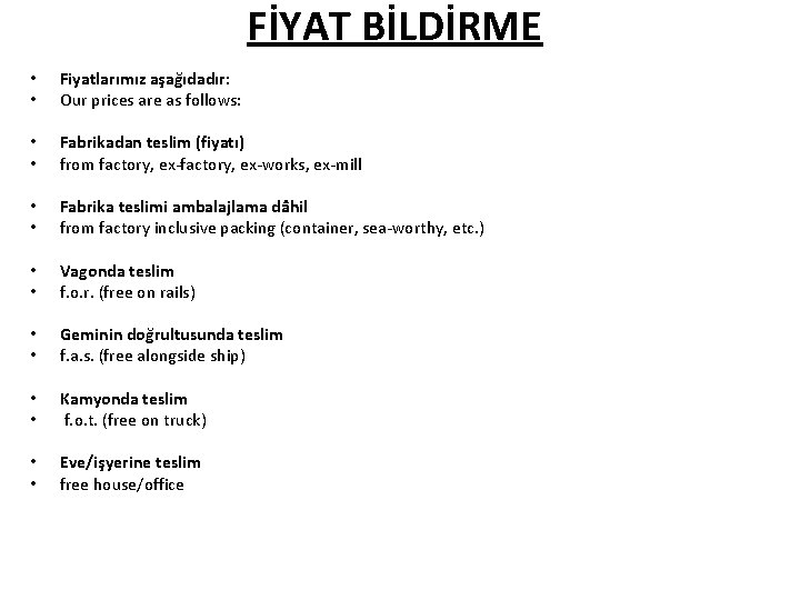 FİYAT BİLDİRME • • Fiyatlarımız aşağıdadır: Our prices are as follows: • • Fabrika