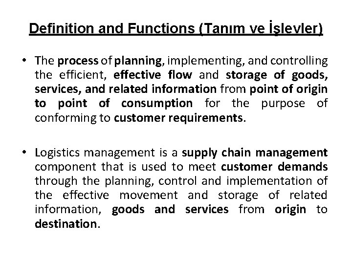 Definition and Functions (Tanım ve İşlevler) • The process of planning, implementing, and controlling