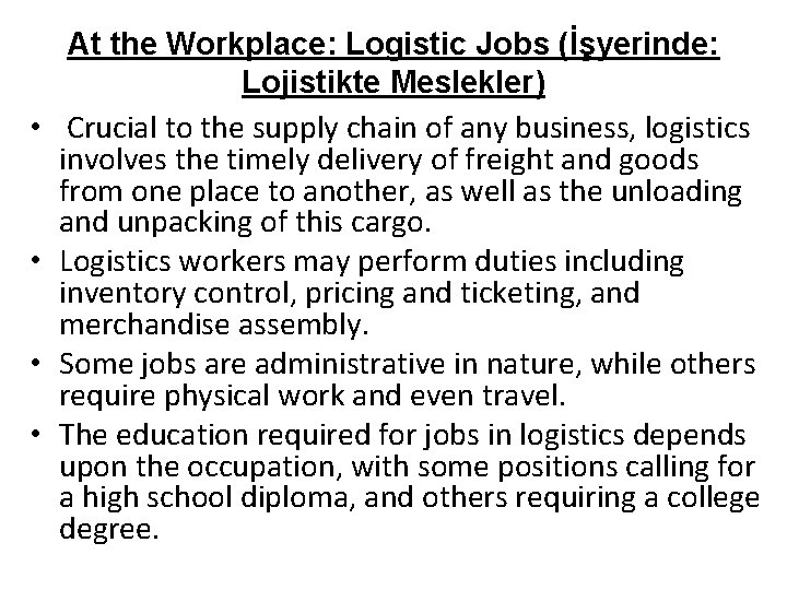  • • At the Workplace: Logistic Jobs (İşyerinde: Lojistikte Meslekler) Crucial to the