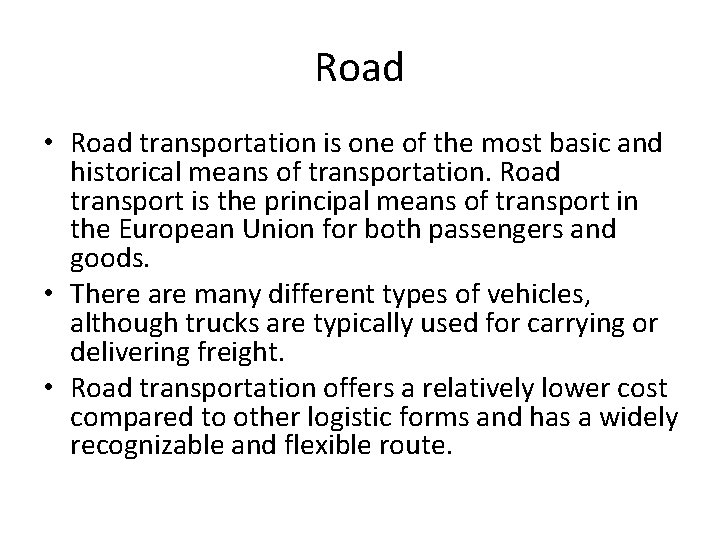 Road • Road transportation is one of the most basic and historical means of