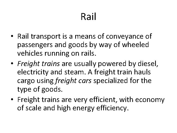 Rail • Rail transport is a means of conveyance of passengers and goods by