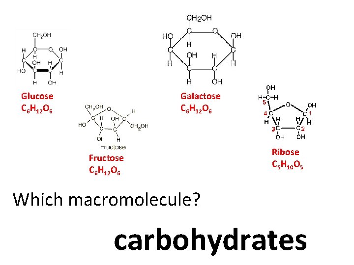 Glucose C 6 H 12 O 6 Galactose C 6 H 12 O 6