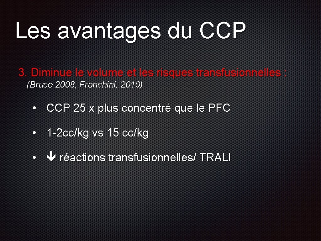 Les avantages du CCP 3. Diminue le volume et les risques transfusionnelles : (Bruce