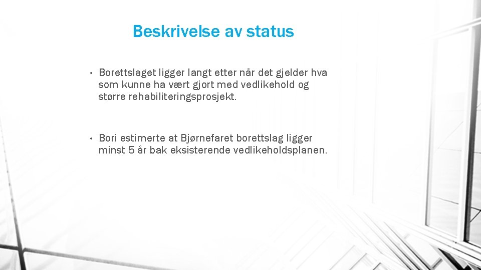 Beskrivelse av status • Borettslaget ligger langt etter når det gjelder hva som kunne