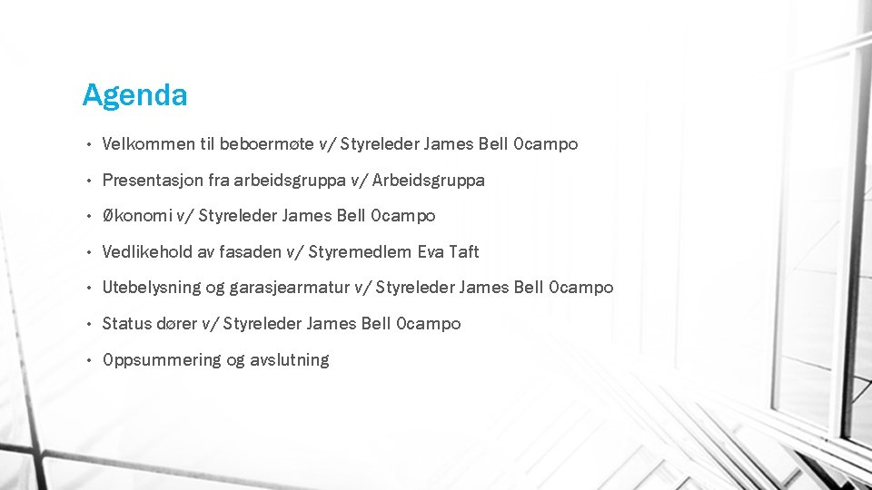 Agenda • Velkommen til beboermøte v/ Styreleder James Bell Ocampo • Presentasjon fra arbeidsgruppa