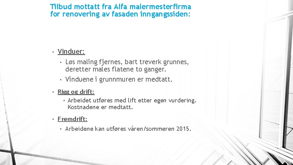 Tilbud mottatt fra Alfa malermesterfirma for renovering av fasaden inngangssiden: • Vinduer: • Løs