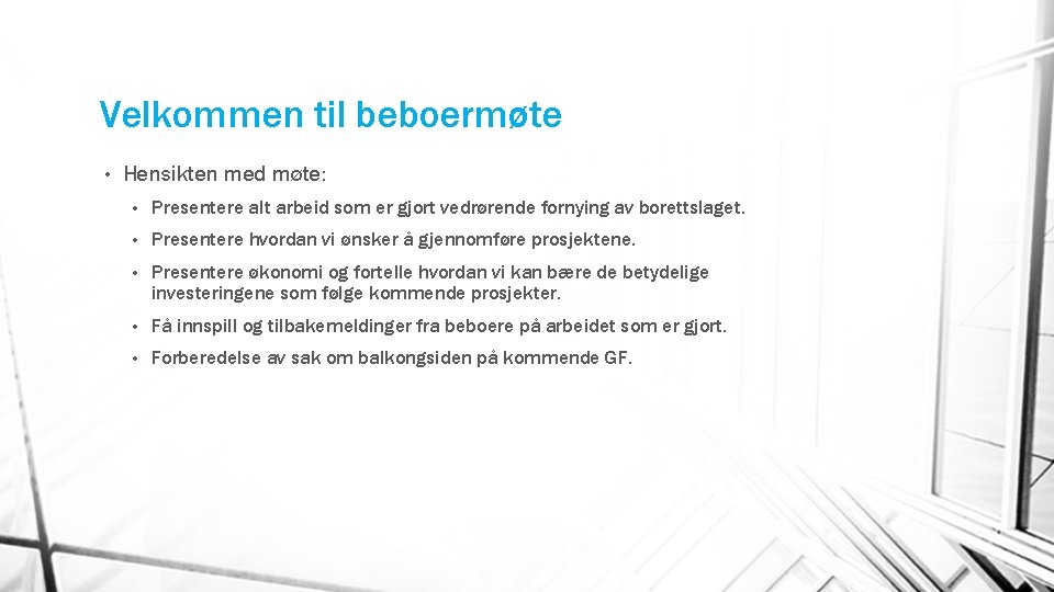 Velkommen til beboermøte • Hensikten med møte: • Presentere alt arbeid som er gjort