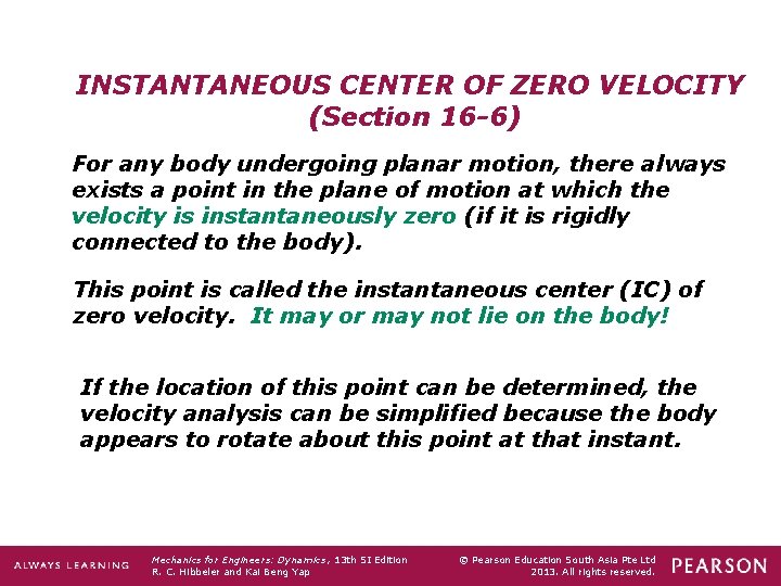 INSTANTANEOUS CENTER OF ZERO VELOCITY (Section 16 -6) For any body undergoing planar motion,