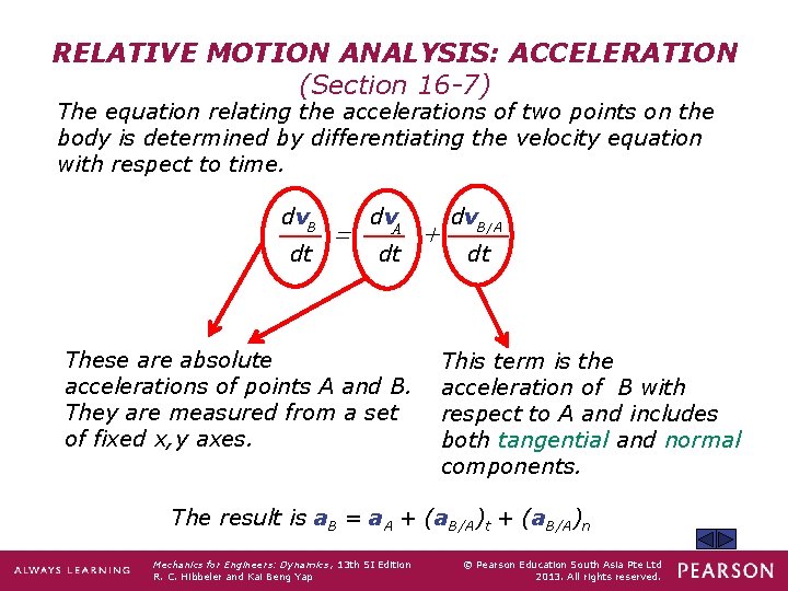 RELATIVE MOTION ANALYSIS: ACCELERATION (Section 16 -7) The equation relating the accelerations of two