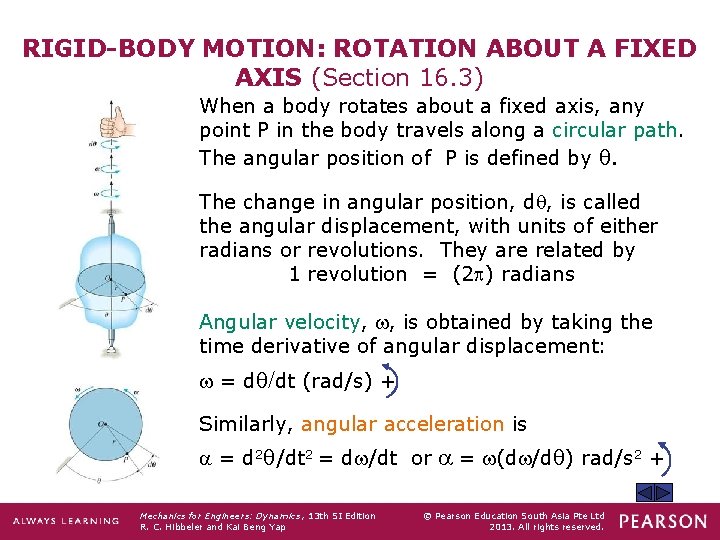 RIGID-BODY MOTION: ROTATION ABOUT A FIXED AXIS (Section 16. 3) When a body rotates