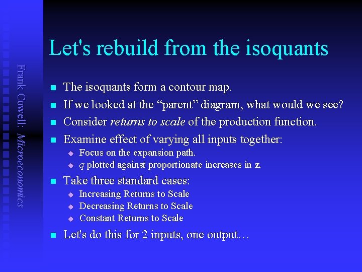 Let's rebuild from the isoquants Frank Cowell: Microeconomics n n The isoquants form a