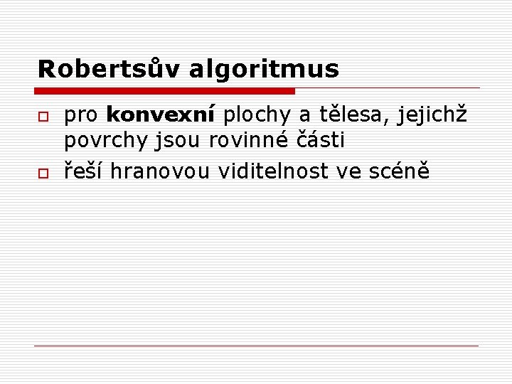 Robertsův algoritmus o o pro konvexní plochy a tělesa, jejichž povrchy jsou rovinné části