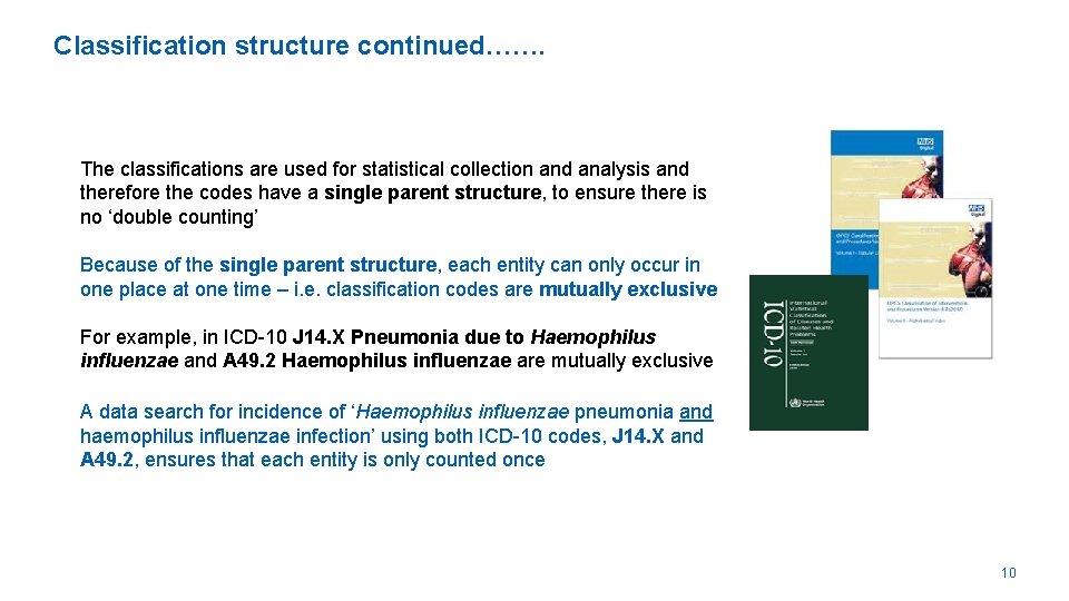 Classification structure continued……. The classifications are used for statistical collection and analysis and therefore