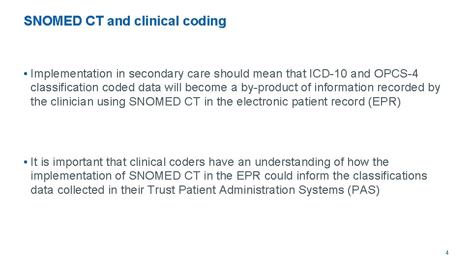 SNOMED CT and clinical coding • Implementation in secondary care should mean that ICD-10