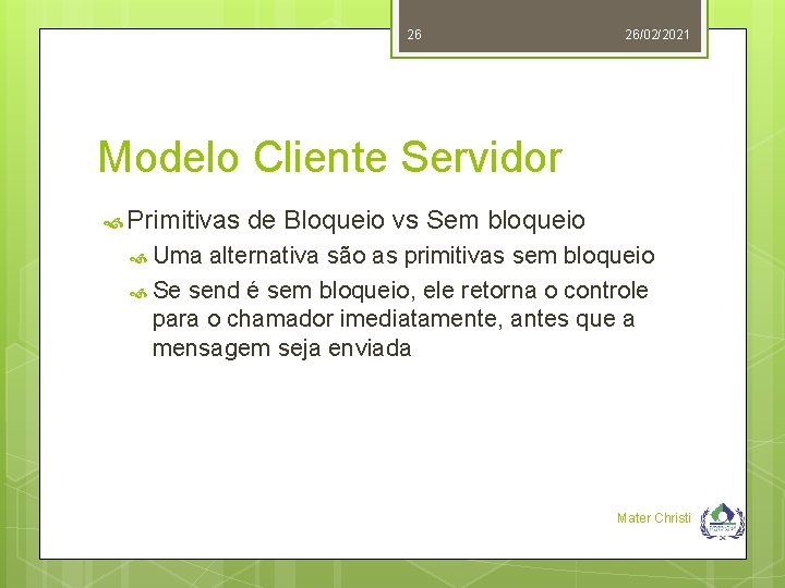 26 26/02/2021 Modelo Cliente Servidor Primitivas de Bloqueio vs Sem bloqueio Uma alternativa são