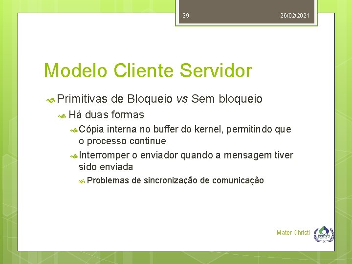 29 26/02/2021 Modelo Cliente Servidor Primitivas Há de Bloqueio vs Sem bloqueio duas formas