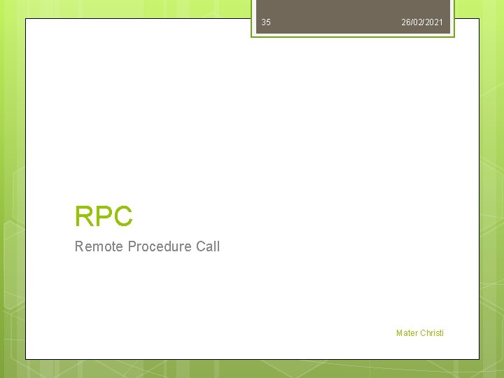 35 26/02/2021 RPC Remote Procedure Call Mater Christi 