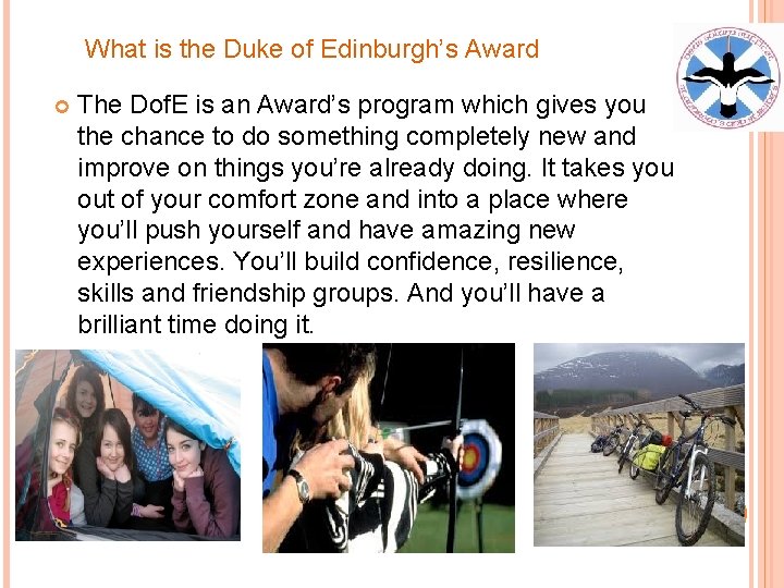 What is the Duke of Edinburgh’s Award The Dof. E is an Award’s program