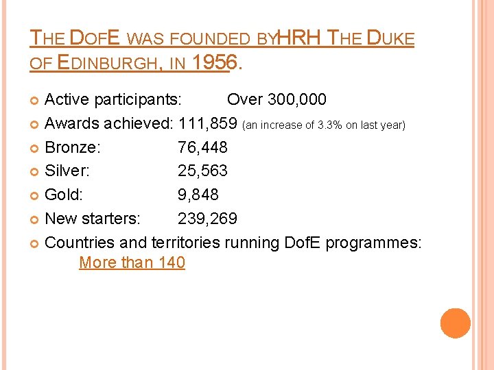 THE DOFE WAS FOUNDED BYH RH THE DUKE OF EDINBURGH, IN 1956. Active participants: