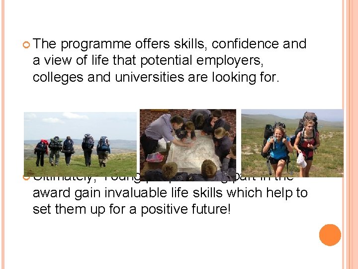  The programme offers skills, confidence and a view of life that potential employers,